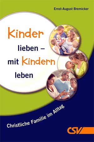 Kinder lieben – mit Kindern leben